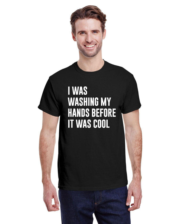 I was washing my hands before it was cool - Kitchener Screen Printing